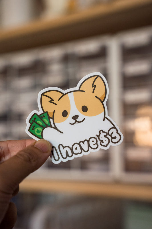 I Have Three Dollars Corgi Vinyl Sticker